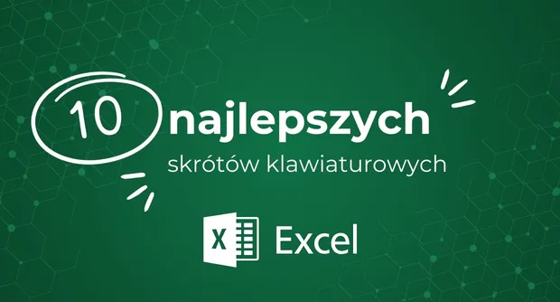 10 najlepszych skrótów w MS Excel