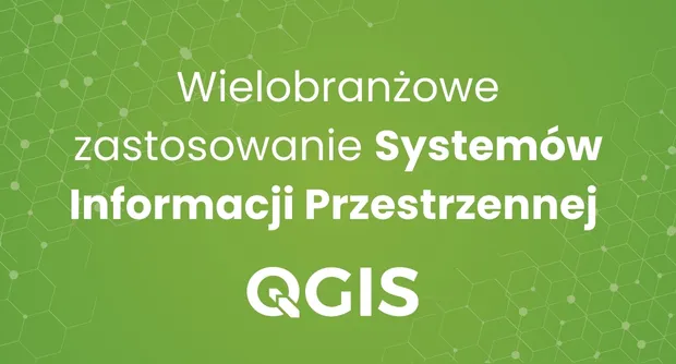 Wielobranżowe zastosowanie Systemów Informacji Przestrzennej (QGIS)