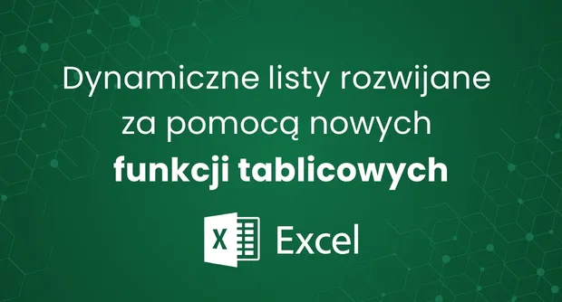 Dynamiczne listy rozwijane za pomocą nowych funkcji tablicowych