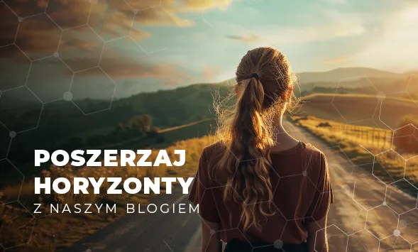 Poszerzaj horyzonty z naszym blogiem